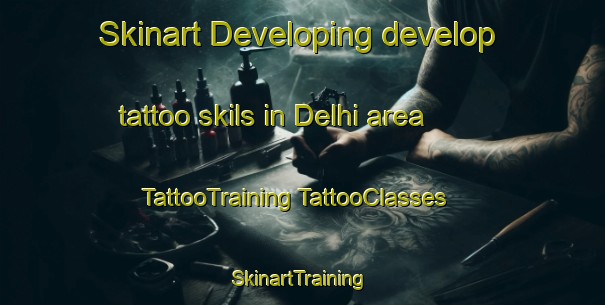 Skinart Developing develop tattoo skils in Delhi area | #TattooTraining #TattooClasses #SkinartTraining-Canada