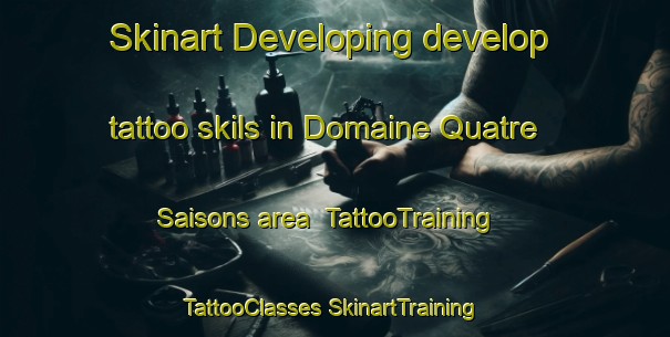 Skinart Developing develop tattoo skils in Domaine Quatre Saisons area | #TattooTraining #TattooClasses #SkinartTraining-Canada