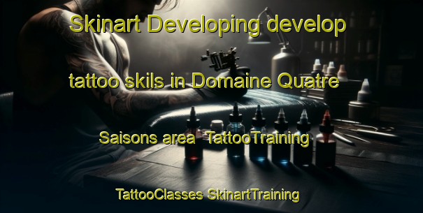 Skinart Developing develop tattoo skils in Domaine Quatre Saisons area | #TattooTraining #TattooClasses #SkinartTraining-Canada