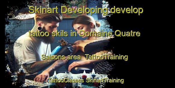 Skinart Developing develop tattoo skils in Domaine Quatre Saisons area | #TattooTraining #TattooClasses #SkinartTraining-Canada