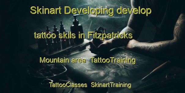 Skinart Developing develop tattoo skils in Fitzpatricks Mountain area | TattooTraining | TattooClasses | SkinartTraining-Canada