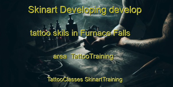 Skinart Developing develop tattoo skils in Furnace Falls area | #TattooTraining #TattooClasses #SkinartTraining-Canada