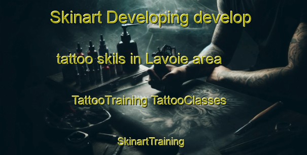 Skinart Developing develop tattoo skils in Lavoie area | #TattooTraining #TattooClasses #SkinartTraining-Canada