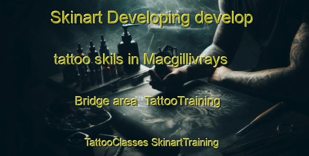 Skinart Developing develop tattoo skils in Macgillivrays Bridge area | #TattooTraining #TattooClasses #SkinartTraining-Canada