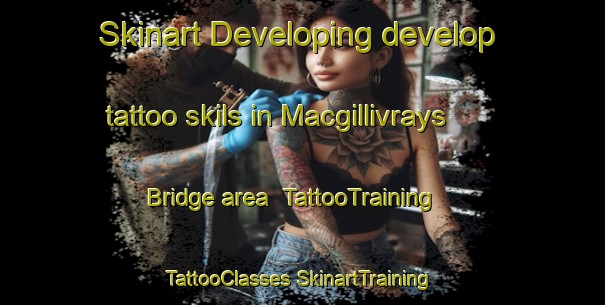 Skinart Developing develop tattoo skils in Macgillivrays Bridge area | #TattooTraining #TattooClasses #SkinartTraining-Canada