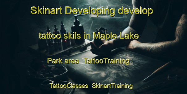 Skinart Developing develop tattoo skils in Maple Lake Park area | TattooTraining | TattooClasses | SkinartTraining-Canada