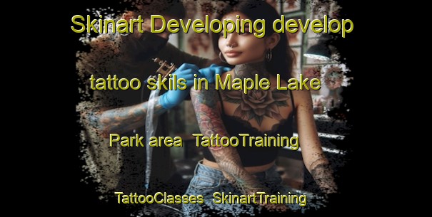 Skinart Developing develop tattoo skils in Maple Lake Park area | TattooTraining | TattooClasses | SkinartTraining-Canada