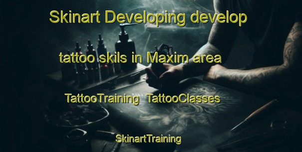 Skinart Developing develop tattoo skils in Maxim area | TattooTraining | TattooClasses | SkinartTraining-Canada