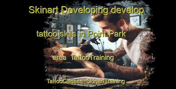 Skinart Developing develop tattoo skils in Point Park area | TattooTraining | TattooClasses | SkinartTraining-Canada
