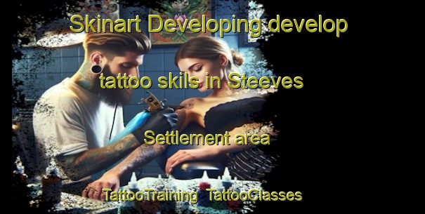 Skinart Developing develop tattoo skils in Steeves Settlement area | TattooTraining | TattooClasses | SkinartTraining-Canada