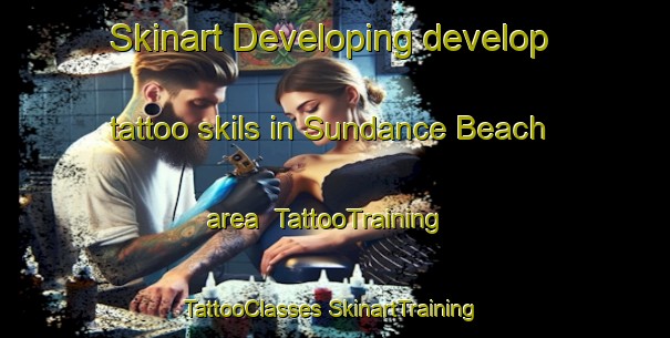 Skinart Developing develop tattoo skils in Sundance Beach area | #TattooTraining #TattooClasses #SkinartTraining-Canada