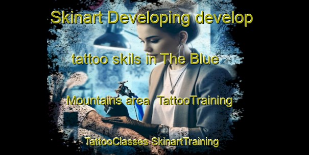 Skinart Developing develop tattoo skils in The Blue Mountains area | #TattooTraining #TattooClasses #SkinartTraining-Canada