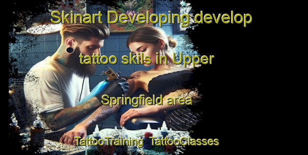 Skinart Developing develop tattoo skils in Upper Springfield area | TattooTraining | TattooClasses | SkinartTraining-Canada
