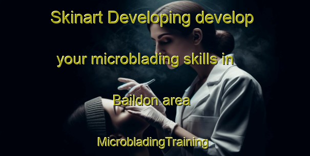 Skinart Developing develop your microblading skills in Baildon area | #MicrobladingTraining #MicrobladingClasses #SkinartTraining-Canada