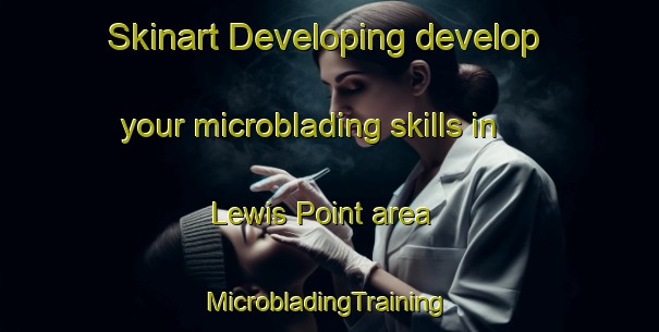 Skinart Developing develop your microblading skills in Lewis Point area | #MicrobladingTraining #MicrobladingClasses #SkinartTraining-Canada