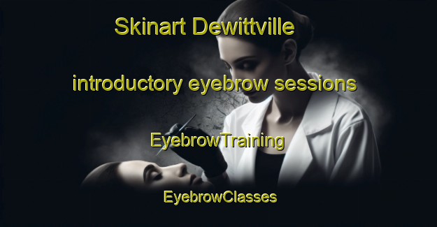 Skinart Dewittville introductory eyebrow sessions | EyebrowTraining | EyebrowClasses | SkinartTraining-Canada