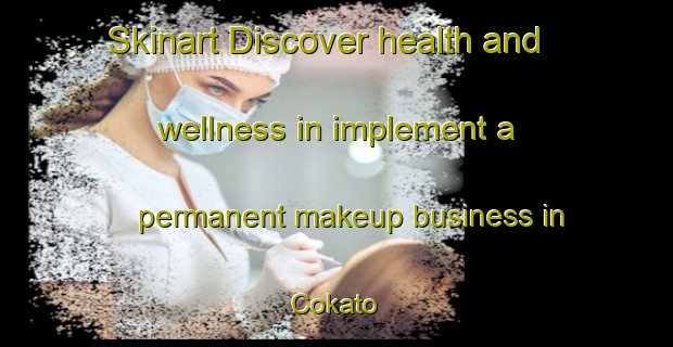 Skinart Discover health and wellness in implement a permanent makeup business in Cokato | PermanentmakeupTraining | PermanentmakeupClasses | SkinartTraining-Canada