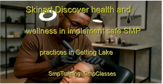 Skinart Discover health and wellness in implement safe SMP practices in Setting Lake | SmpTraining | SmpClasses | SkinartTraining-Canada