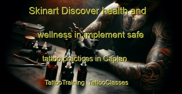 Skinart Discover health and wellness in implement safe tattoo practices in Caplan | TattooTraining | TattooClasses | SkinartTraining-Canada