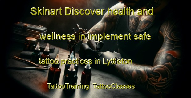 Skinart Discover health and wellness in implement safe tattoo practices in Lyttleton | TattooTraining | TattooClasses | SkinartTraining-Canada