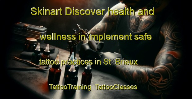Skinart Discover health and wellness in implement safe tattoo practices in St  Brieux | TattooTraining | TattooClasses | SkinartTraining-Canada