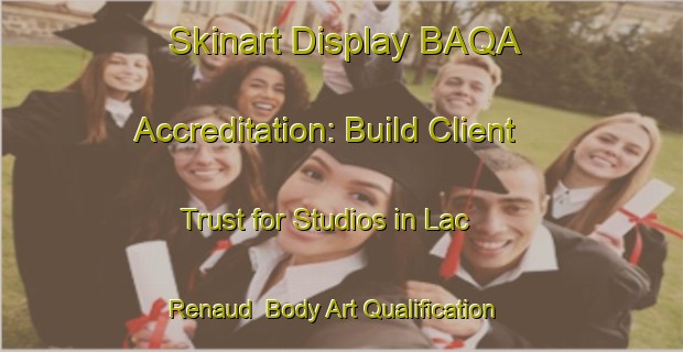 Skinart Display BAQA Accreditation: Build Client Trust for Studios in Lac Renaud | Body Art Qualification Authority | BAQA-Canada