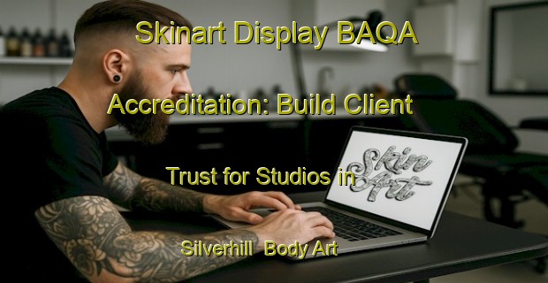 Skinart Display BAQA Accreditation: Build Client Trust for Studios in Silverhill | Body Art Qualification Authority | BAQA-Canada