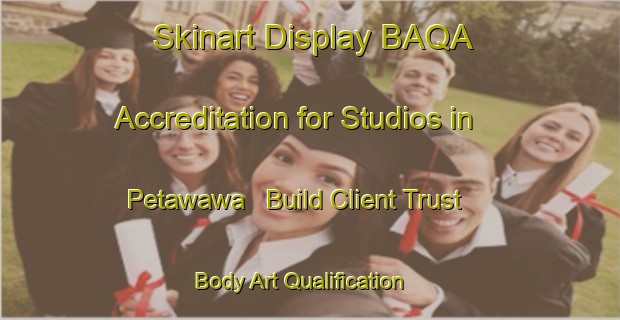Skinart Display BAQA Accreditation for Studios in Petawawa - Build Client Trust | Body Art Qualification Authority | BAQA-Canada