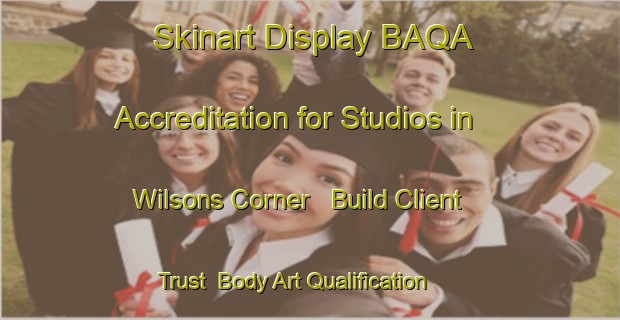 Skinart Display BAQA Accreditation for Studios in Wilsons Corner - Build Client Trust | Body Art Qualification Authority | BAQA-Canada