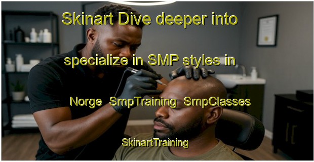 Skinart Dive deeper into specialize in SMP styles in Norge | SmpTraining | SmpClasses | SkinartTraining-Canada