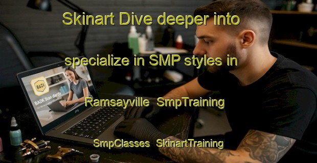Skinart Dive deeper into specialize in SMP styles in Ramsayville | SmpTraining | SmpClasses | SkinartTraining-Canada