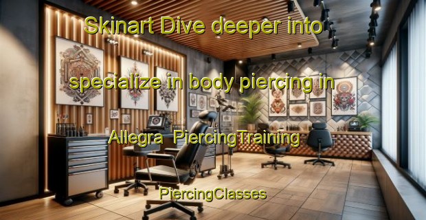 Skinart Dive deeper into specialize in body piercing in Allegra | #PiercingTraining #PiercingClasses #SkinartTraining-Canada