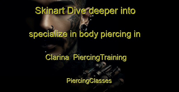 Skinart Dive deeper into specialize in body piercing in Clarina | #PiercingTraining #PiercingClasses #SkinartTraining-Canada