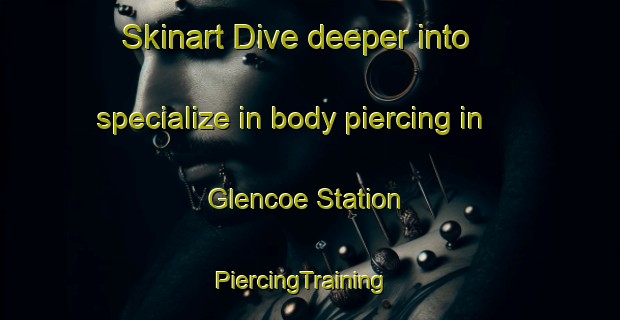 Skinart Dive deeper into specialize in body piercing in Glencoe Station | PiercingTraining | PiercingClasses | SkinartTraining-Canada