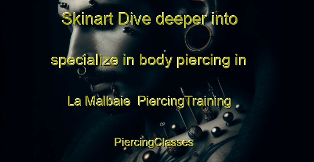 Skinart Dive deeper into specialize in body piercing in La Malbaie | PiercingTraining | PiercingClasses | SkinartTraining-Canada