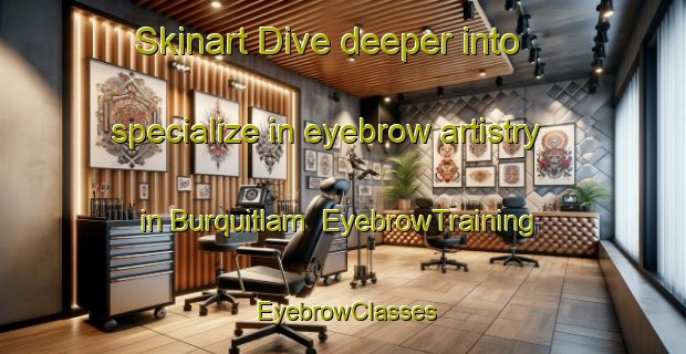 Skinart Dive deeper into specialize in eyebrow artistry in Burquitlam | EyebrowTraining | EyebrowClasses | SkinartTraining-Canada