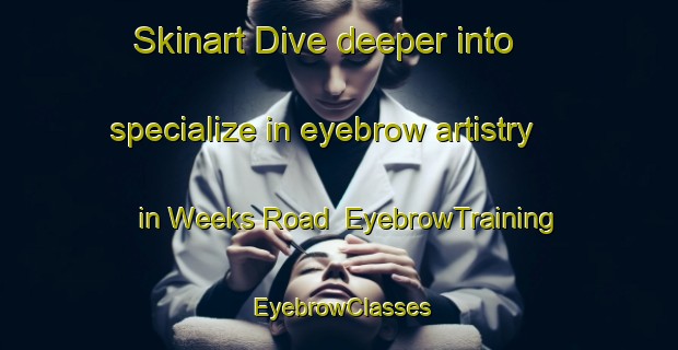Skinart Dive deeper into specialize in eyebrow artistry in Weeks Road | EyebrowTraining | EyebrowClasses | SkinartTraining-Canada