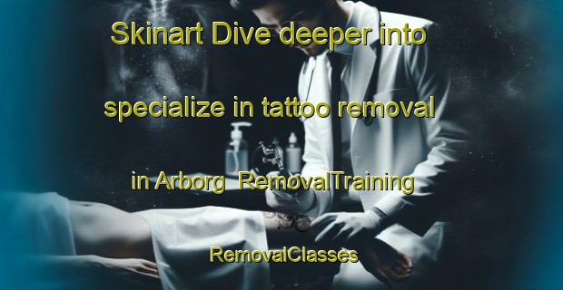 Skinart Dive deeper into specialize in tattoo removal in Arborg | RemovalTraining | RemovalClasses | SkinartTraining-Canada