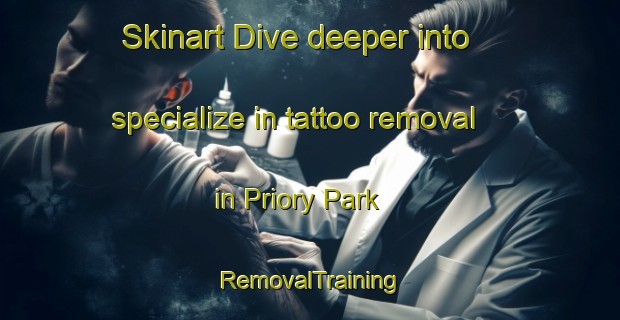 Skinart Dive deeper into specialize in tattoo removal in Priory Park | RemovalTraining | RemovalClasses | SkinartTraining-Canada