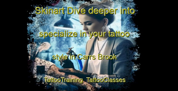 Skinart Dive deeper into specialize in your tattoo style in Carrs Brook | TattooTraining | TattooClasses | SkinartTraining-Canada