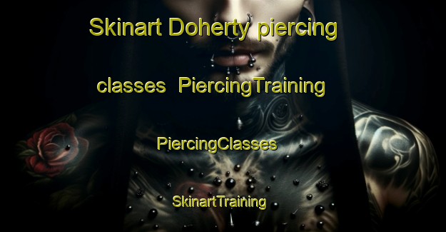 Skinart Doherty piercing classes | PiercingTraining | PiercingClasses | SkinartTraining-Canada