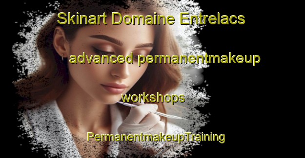 Skinart Domaine Entrelacs advanced permanentmakeup workshops | PermanentmakeupTraining | PermanentmakeupClasses | SkinartTraining-Canada