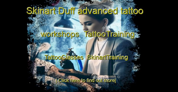 Skinart Duff advanced tattoo workshops | TattooTraining | TattooClasses | SkinartTraining-Canada