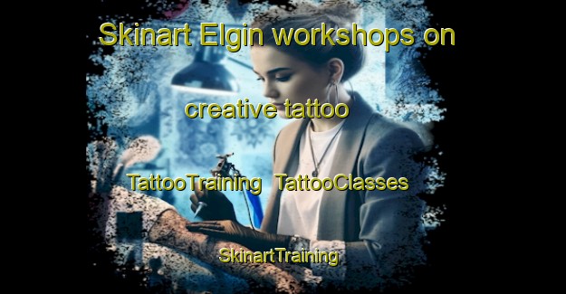 Skinart Elgin workshops on creative tattoo | TattooTraining | TattooClasses | SkinartTraining-Canada