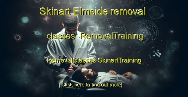 Skinart Elmside removal classes | #RemovalTraining #RemovalClasses #SkinartTraining-Canada