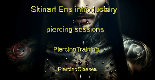 Skinart Ens introductory piercing sessions | #PiercingTraining #PiercingClasses #SkinartTraining-Canada