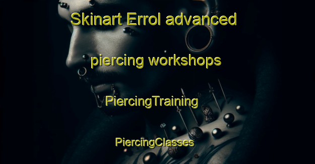 Skinart Errol advanced piercing workshops | PiercingTraining | PiercingClasses | SkinartTraining-Canada