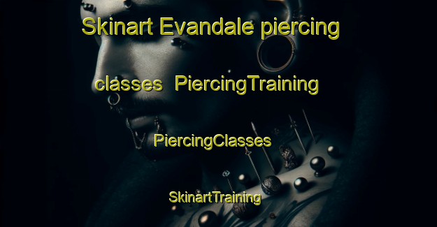 Skinart Evandale piercing classes | PiercingTraining | PiercingClasses | SkinartTraining-Canada