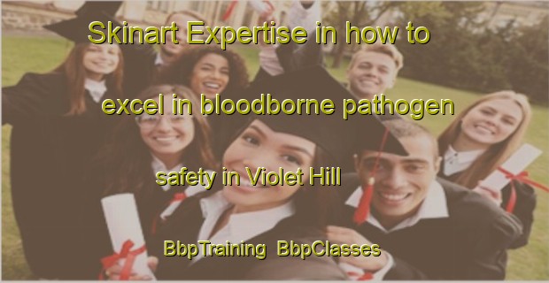 Skinart Expertise in how to excel in bloodborne pathogen safety in Violet Hill | BbpTraining | BbpClasses | SkinartTraining-Canada