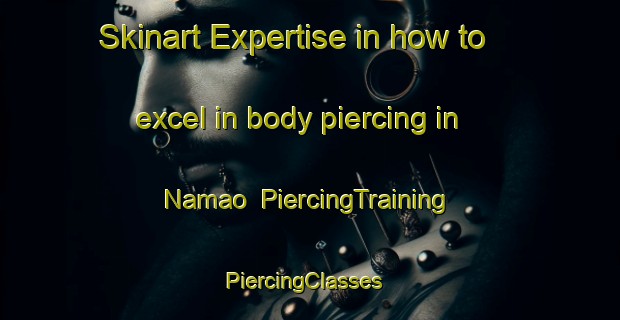 Skinart Expertise in how to excel in body piercing in Namao | PiercingTraining | PiercingClasses | SkinartTraining-Canada